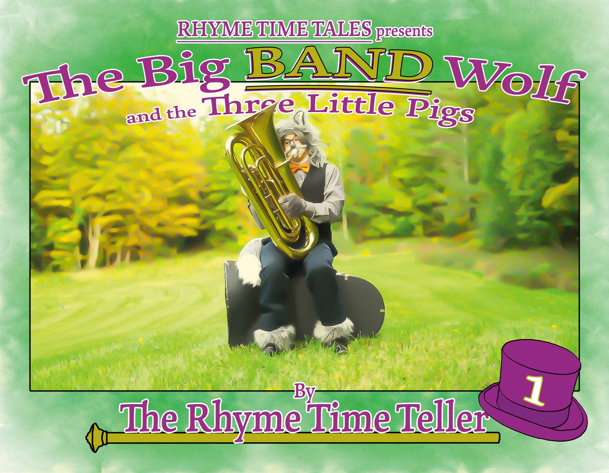 RHYME TIME TALES Presents: The Big Band Wolf and the Three Little Pigs, By the Rhyme Time Teller! The Book Adaptation of the RHYME TIME TALES Pilot Episode!